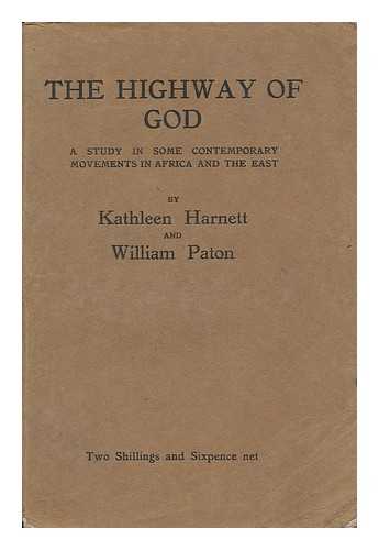 HARNETT, KATHLEEN. WILLIAM PATON - The Highway of God : a Study in Some Contemporary Movements in Africa and the East.