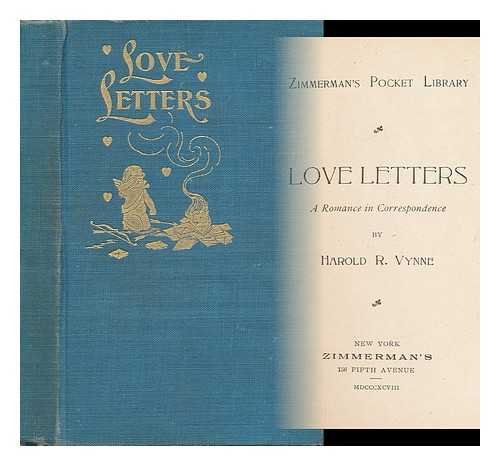 VYNNE, HAROLD RICHARD - Love Letters : a Romance in Correspondance