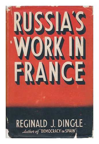 DINGLE, REGINALD JAMES (1889-) - Russia's Work in France