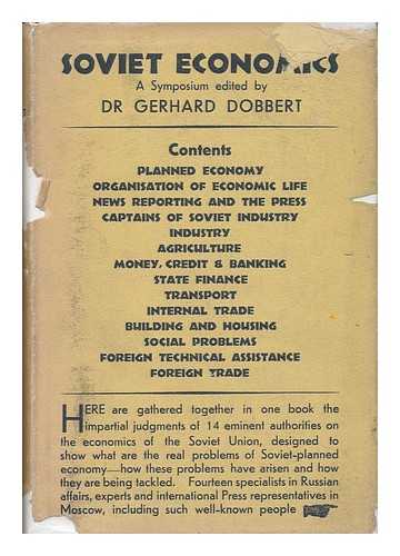 DOBBERT, GERHARD. CAMPBELL, MALCOLM HUGH (1895-) TRANS. - Soviet Economics : a Symposium / Edited by Gerard Dobbert ; Translated by M Campbell