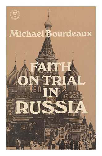 BOURDEAUX, MICHAEL - Faith on Trial in Russia