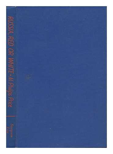 PRICE, M. PHILIPS (MORGAN PHILIPS (1885-1973) - Russia, Red or White : a Record of a Visit to Russia after Twenty-Seven Years