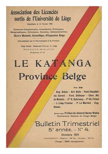 SOCIETE BELGE D'ETUDES ET D'EXPANSION, LIEGE - Le Katanga : Province Belge / Par Aug. Adam ... [Et Al. ] ; Avec Une Preface Du General Baron Wahis