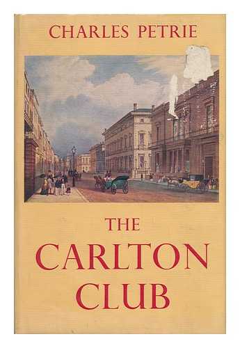 PETRIE, CHARLES, SIR - The Carlton Club
