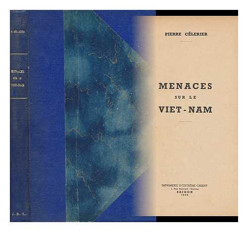 CELERIER, PIERRE - Menaces Sur Le Viet-Nam / Pierre Celerier