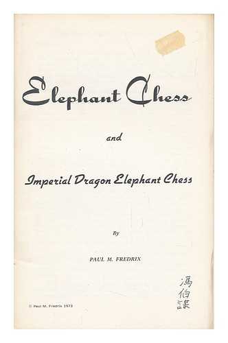 FREDRIX, PAUL M. - Elephant Chess and Imperial Dragon Elephant Chess