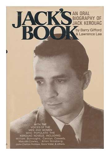 GIFFORD, BARRY (1946-). LEE, LAWRENCE (1941-) - Jack's Book : an Oral Biography of Jack Kerouac