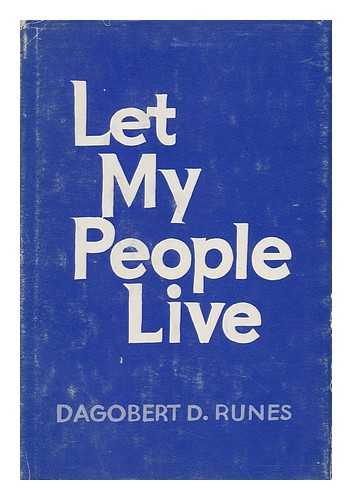 RUNES, DAGOBERT DAVID (1902-) - Let My People Live! : an Indictment