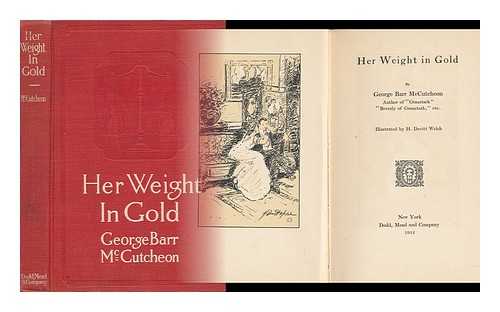 MCCUTCHEON, GEORGE BARR (1866-1928) - Her Weight in Gold