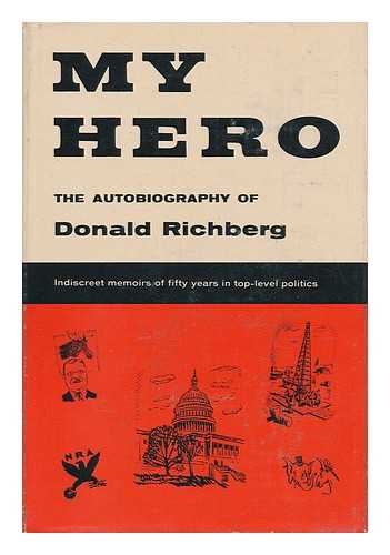 RICHBERG, DONALD RANDALL (1881-) - My Hero; the Indiscreet Memoirs of an Eventful but Unheroic Life