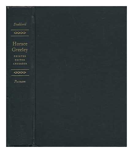 STODDARD, HENRY LUTHER (1861-1947) - Horace Greeley, Printer, Editor, Crusader