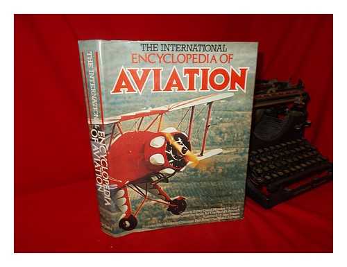 Mondey, David - The International Encyclopedia of Aviation / General Editor, David Mondey ; Assistant Compiler, Jane's all the World's Aircraft ; Foreword by Juan Trippe