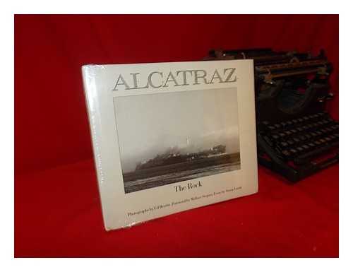 BEYELER, ED. - Alcatraz, the Rock / Photographs by Ed Beyeler ; Foreword by Wallace Stegner ; Essay by Susan Lamb