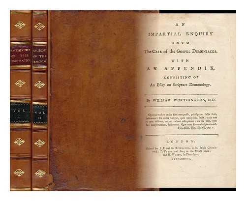 WORTHINGTON, WILLIAM (1703-1778) - An Impartial Enquiry Into the Case of the Gospel Demoniacks : with an Appendix, Consisting of an Essay on Scripture Demonology - [Complete in 2 Volumes]