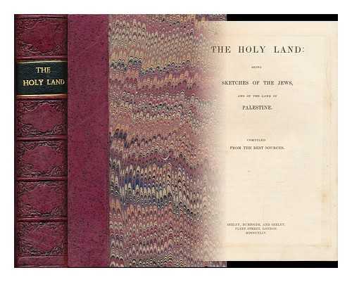 BONAR, ANDREW REDMAN (1818-1867) - The Holy Land : Being Sketches of the Jews, and of the Land of Palestine / Compiled from the Best Sources [By A. R. Bonar]