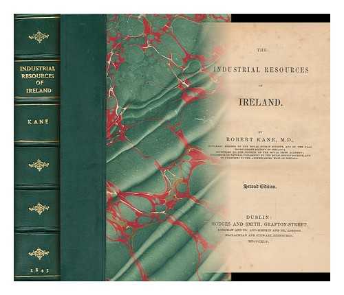 KANE, ROBERT (1809-1890) - The Industrial Resources of Ireland