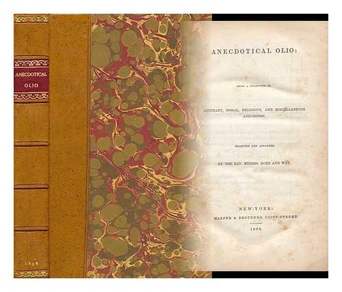 HOES, REV. WAY, REV. - Anecdotal Olio: Being a Collection of Literary, Moral, Religious, and Miscellaneous Anecdotes. Selected and Arranged by the Rev. Messrs. Hoes and Way