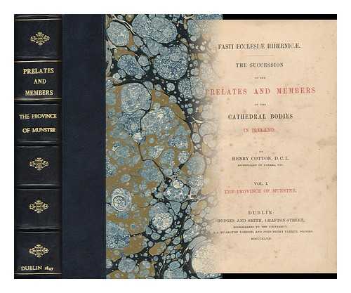 COTTON, HENRY (1789-1879) - Fasti Ecclesi Hibernic : the Succession of the Prelates and Members of the Cathedral Bodies in Ireland. Vol. 1 , the Province of Munster