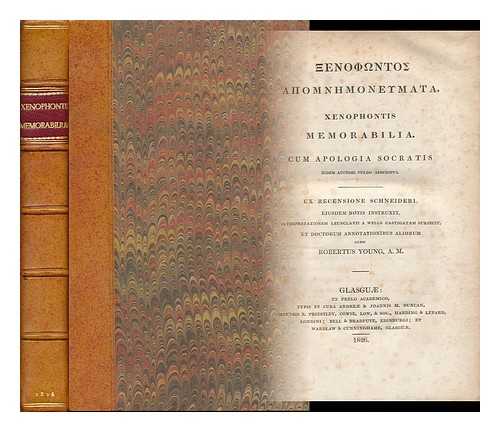 XENOPHON OF ATHENS - Xenophontos Apomnemoneumata. Xenophontis Memorabilia Socratis, Cum Apologia Socratis, Conjecturis Annotationibusque Recens. Et Interpretatus Est J. G. Schneider. Accedunt L. C. Valckenaerii Et D. Ruhukenii Annotationes. Huic Ed. Accedunt Adnotationes L. D