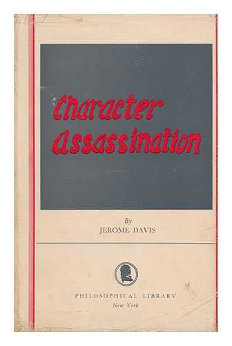 DAVIS, JEROME (1891-) - Character Assassination. Introd. by Robert Maynard Hutchins