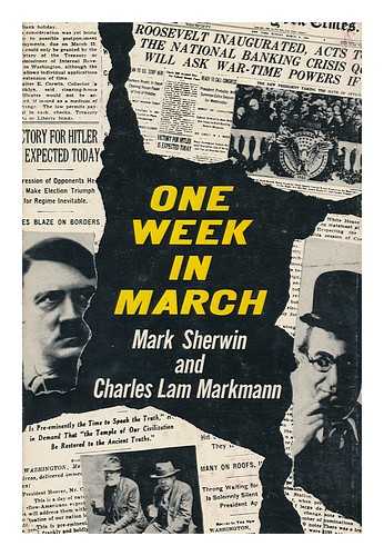 SHERWIN, MARK. MARKMANN, CHARLES LAM - One Week in March [By] Mark Sherwin and Charles Lam Markmann