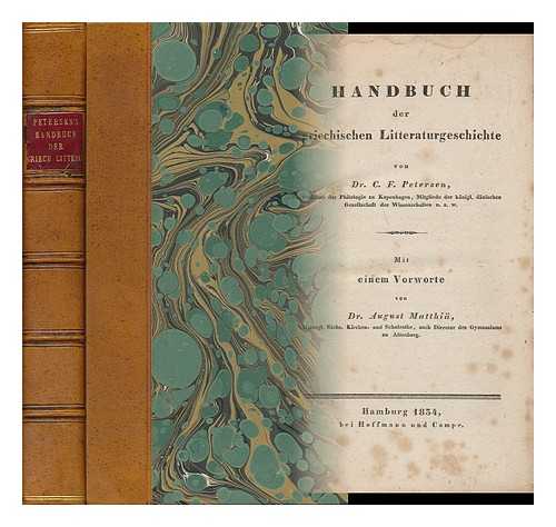 PETERSEN, FREDERIK CHRISTIAN (1786-1859) - Handbuch Der Griechischen Litteraturgeschichte / Von C. F. Petersen; Mit Einem Vorworte Von August Matthiea