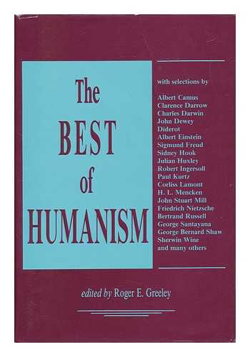 GREELEY, ROGER E. NORTH AMERICAN COMMITTEE FOR HUMANISM - The Best of Humanism / Edited by Roger E. Greeley