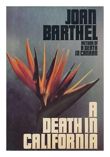 BARTHEL, JOE - A Death in California / Joan Barthel