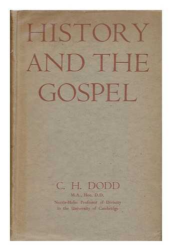 DODD, C. H. (CHARLES HAROLD) (1884-1973) - History and the Gospel