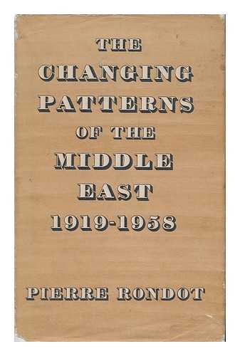 RONDOT, PIERRE - The Changing Patterns of the Middle East. [Translated by Mary Dilke]