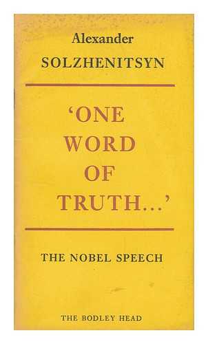 SOLZHENITSYN, ALEKSANDR ISAEVICH (1918-2008) - 'One Word of Truth ...': the Nobel Speech on Literature 1970 [By] Alexander Solzhenitsyn; [Translated from the Russian by the Members of the BBC Russian Service