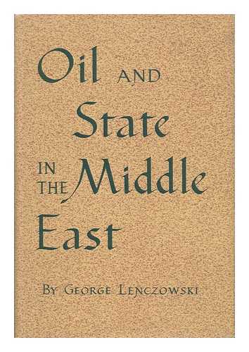 LENCZOWSKI, GEORGE - Oil and State in the Middle East