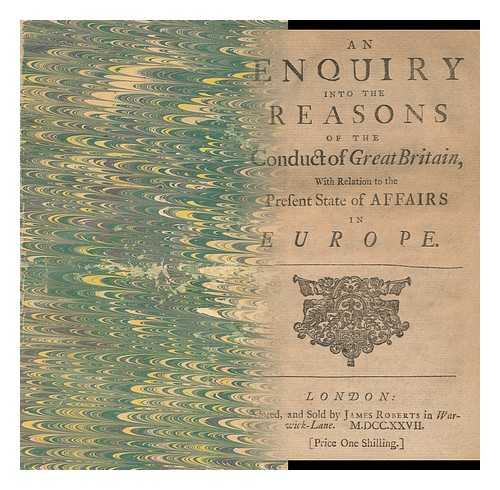 HOADLY, BENJAMIN (1676-1761) - An Enquiry Into the Reasons of the Conduct of Great Britain : with Relation to the Present State of Affairs in Europe