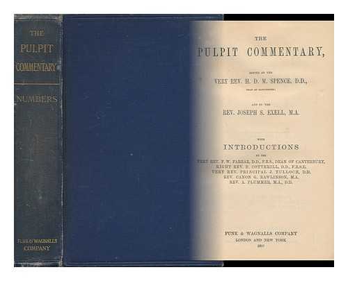 SPENCE-JONES, HENRY DONALD MAURICE (1836-1917) ED. - The Pulpit Commentary : Numbers / Edited by the Very Rev. H. D. M. Spence ... and by the Rev. Joseph S. Exell