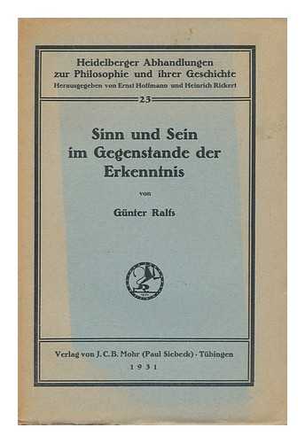 RALFS, GUNTER (1899-1960) - Sinn Und Sein Im Gegenstande Der Erkenntnis : Eine Transzendental-Ontologische Erorterung / Von Gunter Ralfs