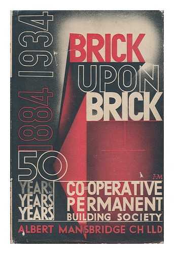 MANSBRIDGE, ALBERT (1876-1952) - Brick Upon Brick