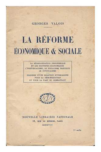 VALOIS, GEORGES (1878-1945) - La Reforme Economique Et Sociale : Conference Faite Au Cercle Commercial Et Industriel De France, Le 10 Octobre 1918