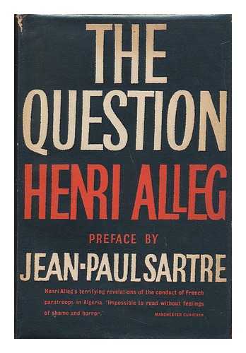 Alleg, Henri - The Question / Translated from the French by John Calder ; Preface by Jean-Paul Sartre