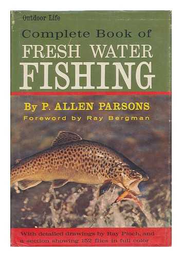 PARSONS, P. ALLEN (1879-) - Outdoor Life Complete Book of Fresh Water Fishing / Drawings by Ray Pioch