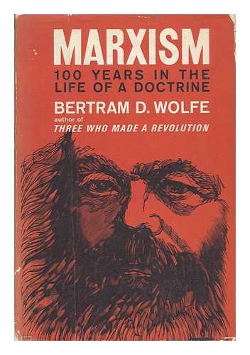 WOLFE, BERTRAM DAVID (1896-1977) - Marxism, One Hundred Years in the Life of a Doctrine, by Bertram D. Wolfe