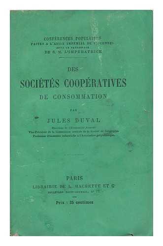 Duval, Jules (1813-1870) - Des Societes Cooperatives De Consommation / Par Jules Duval