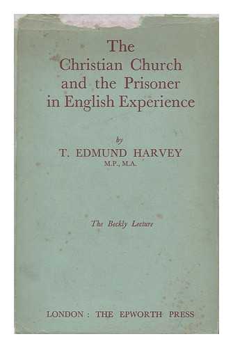 HARVEY, THOMAS EDMUND (1875-) - The Christian Church and the Prisoner in English Experience