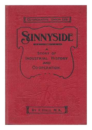 HALL, FRED, M. A. - Sunnyside : a Story of Industrial History and Co-Operation for Young People