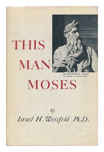 WEISFELD, ISRAEL HAROLD (1906-) - This Man Moses