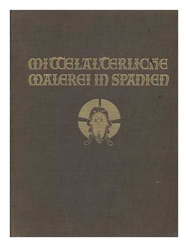 RICHERT, GERTRUD (1885-) - Mittelalterliche Malerei in Spanien / Katalanische Wand- Und Tafel-Malereien.