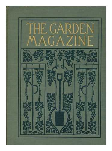 GARDEN MAGAZINE - The Garden Magazine ; Vol I, February to July, 1905 : Devoted to Planting and Managing the Grounds about the Home and Yo the Cultivation of Fruits, Vegetables and Flowers