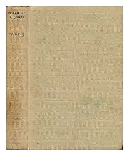 PLOEG, J. P. M. VAN DER (1909-) - The Excavations At Qumran; a Survey of the Judaean Brotherhood and its Ideas / Translated by Kevin Smyth.