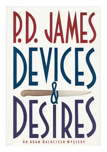 JAMES, P. D. - Devices and Desires / P. D. James