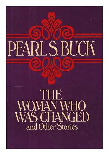 BUCK, PEARL S. (PEARL SYDENSTRICKER)  (1892-1973) - The Woman Who Was Changed, and Other Stories / Pearl S. Buck