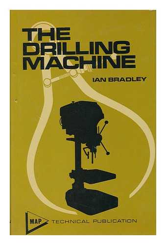 BRADLEY, IAN - The Drilling Machine